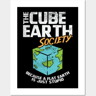 The Cube Earth Society Because A Flat Earth Is Just Stupid Posters and Art